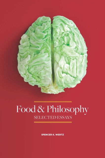 Food and Philosophy : Selected Essays, Paperback / softback Book