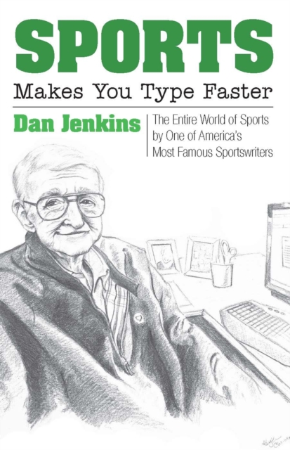 Sports Makes You Type Faster : The Entire World of Sports by One of America's Most Famous Sportswriters, Hardback Book