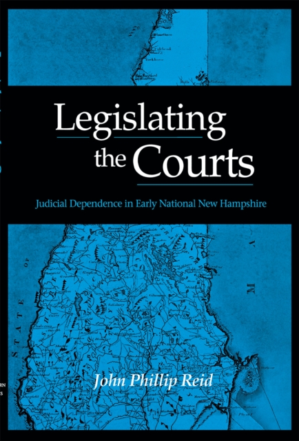 Legislating the Courts : Judicial Dependence in Early National New Hampshire, Hardback Book