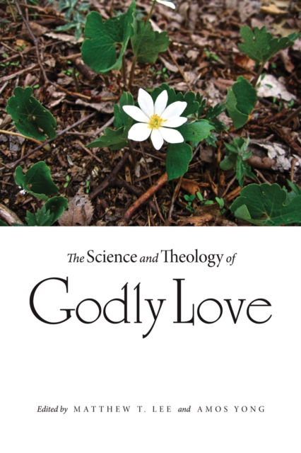The Science and Theology of Godly Love, Hardback Book