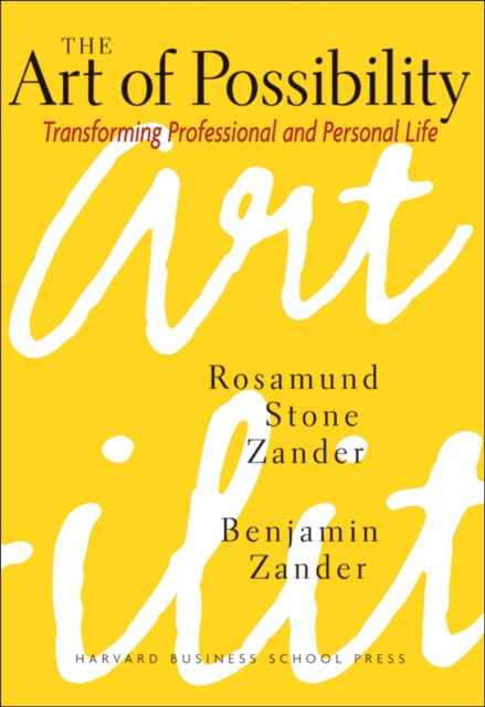 The Art of Possibility : Transforming Professional and Personal Life, Hardback Book