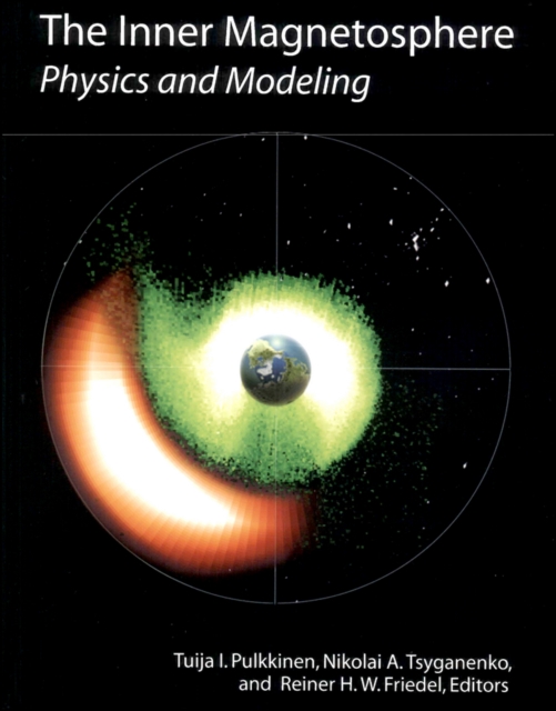 The Inner Magnetosphere : Physics and Modeling, Hardback Book