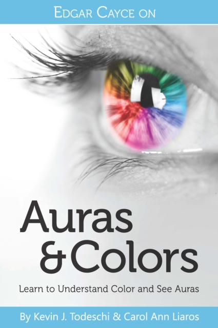 Edgar Cayce on Auras & Colors : Learn to Understand Color and See Auras, EPUB eBook