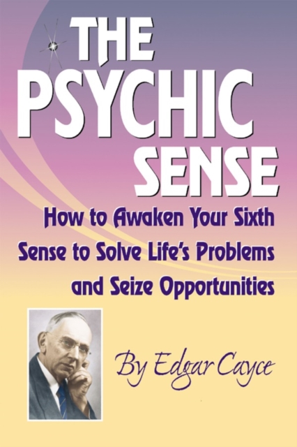 Psychic Sense : How to Awaken Your Sixth Sense to Solve Life's Problems and Seize Opportunities, EPUB eBook