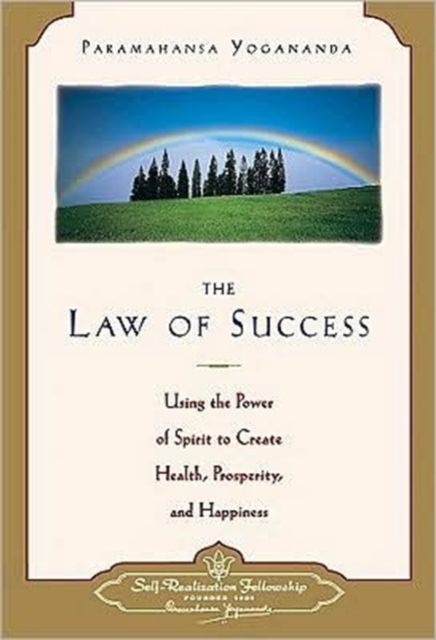 The Law of Success : Using the Power of Spirit to Create Health Prosperity and Happiness, Paperback / softback Book