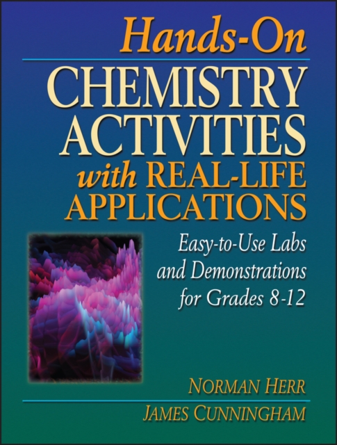 Hands-On Chemistry Activities with Real-Life Applications : Easy-to-Use Labs and Demonstrations for Grades 8-12, Paperback / softback Book