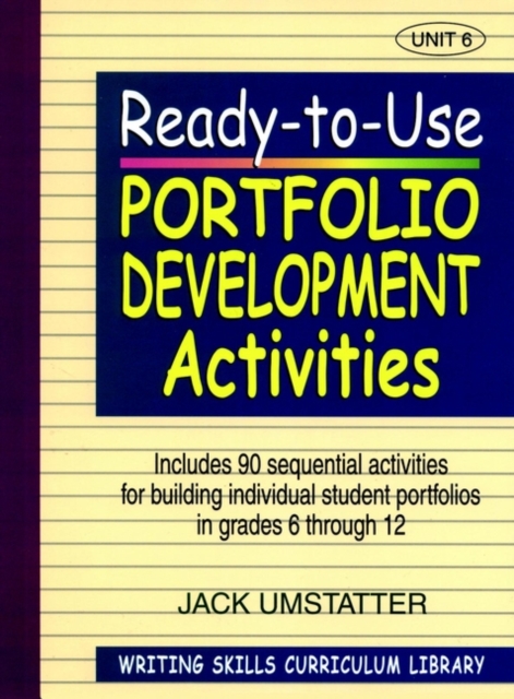 Ready-to-Use Portfolio Development Activities : Unit 6, Includes 90 Sequential Activities for Building Individual Student Portfolios in Grades 6 through 12, Paperback / softback Book
