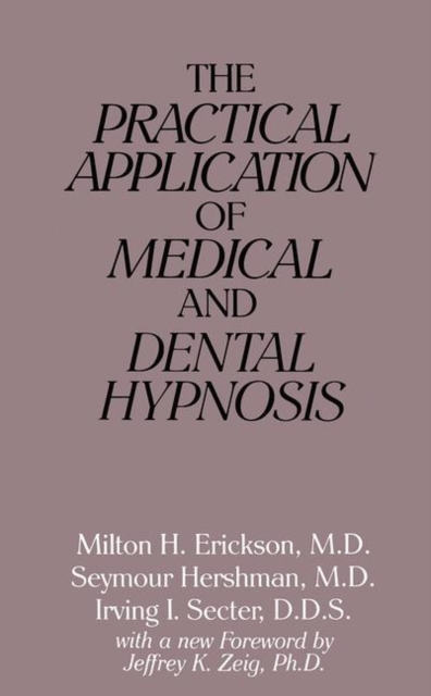 The Practical Application of Medical and Dental Hypnosis, Paperback / softback Book