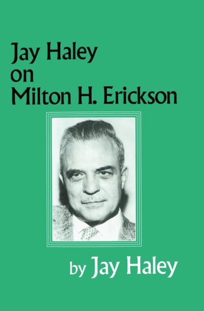 Jay Haley On Milton H. Erickson, Hardback Book