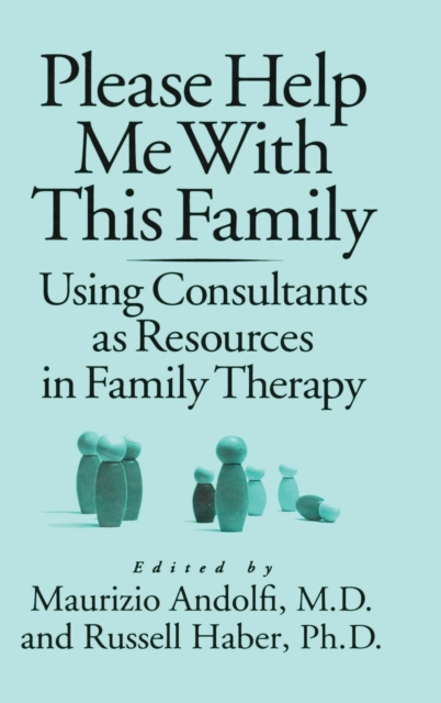 Please Help Me With This Family : Using Consultants As Resources In Family Therapy, Hardback Book