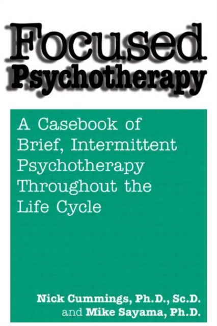 Focused Psychotherapy : A Casebook Of Brief Intermittent Psychotherapy Throughout The Life Cycle, Hardback Book