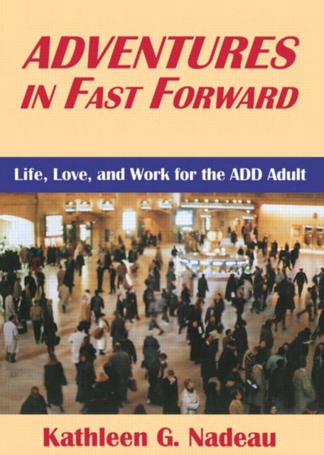 Adventures In Fast Forward : Life, Love and Work for the Add Adult, Paperback / softback Book