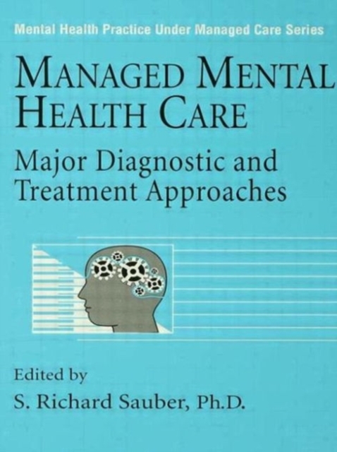 Managed Mental Health Care : Major Diagnostic And Treatment Approaches, Paperback / softback Book