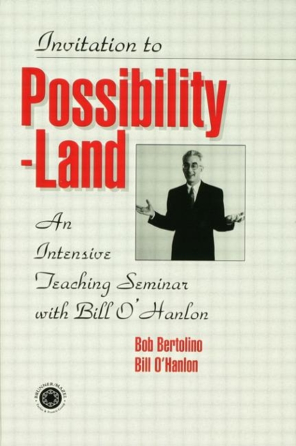 Invitation To Possibility Land : An Intensive Teaching Seminar With Bill O'Hanlon, Hardback Book