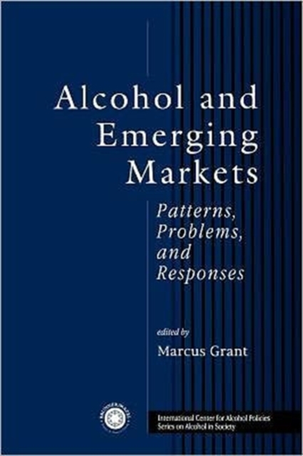 Alcohol And Emerging Markets : Patterns, Problems, And Responses, Hardback Book