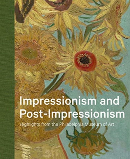 Impressionism and Post-Impressionism : Highlights from the Philadelphia Museum of Art, Hardback Book