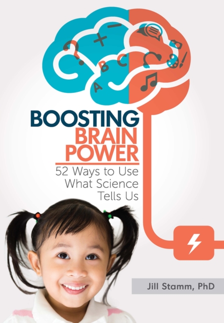 Boosting Brain Power : 52 Ways to Use What Science Tells Us, EPUB eBook