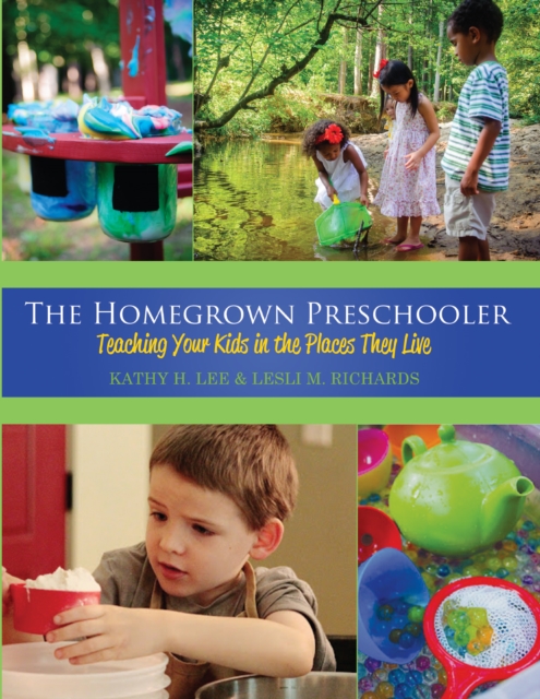 The Homegrown Preschooler : Teaching Your Kids in the Places They Live, EPUB eBook