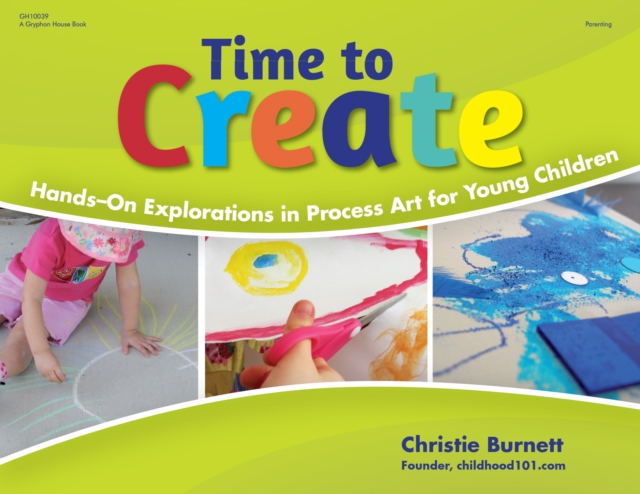 Time to Create : Hands-On Explorations in Process Art for Young Children, EPUB eBook