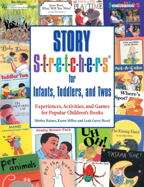 Story S-t-r-e-t-c-h-e-r-s(r) for Infants, Toddlers, and Twos : Experiences, Activities, and Games for Popular Children's Books, EPUB eBook