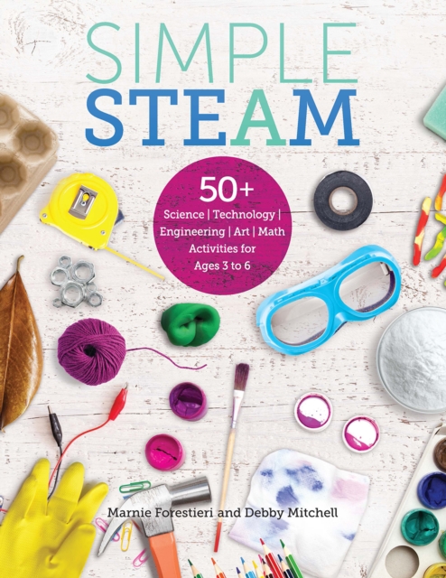 Simple STEAM : 50+ Science Technology Engineering Art and Math Activities for Ages 3 to 6, EPUB eBook