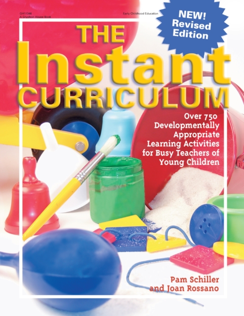 The Instant Curriculum, Revised : Over 750 Developmentally Appropriate Learning Activities for Busy Teachers of Young Children, EPUB eBook