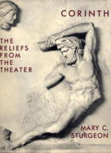 Sculpture : The Reliefs from the Theater (Corinth 9.2), Hardback Book