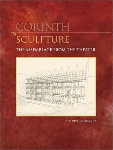 Sculpture : The Assemblage from the Theater (Corinth 9.3), Hardback Book