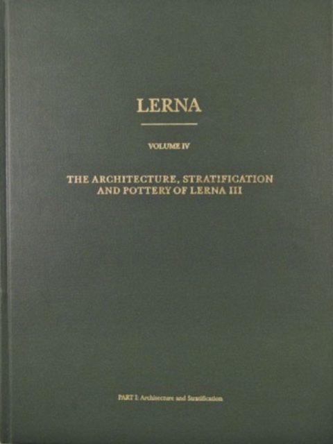Lerna: the Architecture, Stratification, and Pottery of Lerna III, Hardback Book