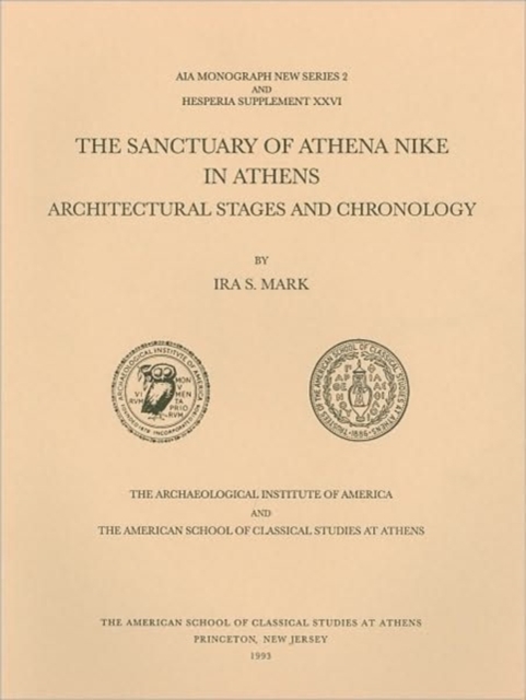 The Sanctuary of Athena Nike in Athens : Architectural Stages and Chronology, Paperback / softback Book