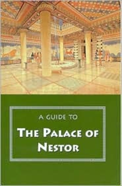 A Guide to the Palace of Nestor, Mycenaean Sites in Its Environs, and the Chora Museum, Paperback / softback Book