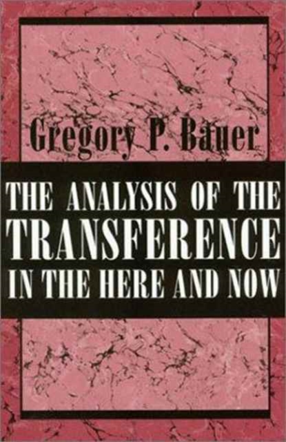 The Analysis of the Transference in the Here and Now, Hardback Book