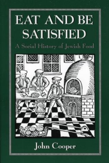 Eat and Be Satisfied : A Social History of Jewish Food, Paperback / softback Book