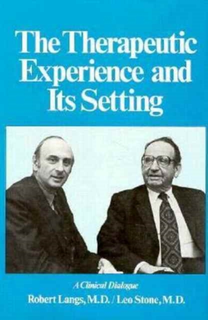 The Therapeutic Experience and Its Setting : A Clinical Dialogue (Therapeutic Experience & Settin C), Hardback Book
