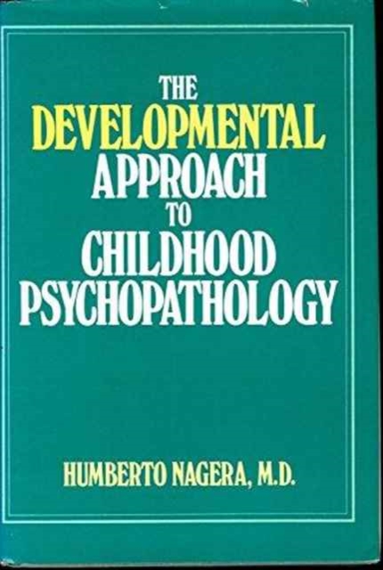 The Developmental Approach to Childhood Psychopathology (Classical Psychoanalysis and Its Applications), Hardback Book