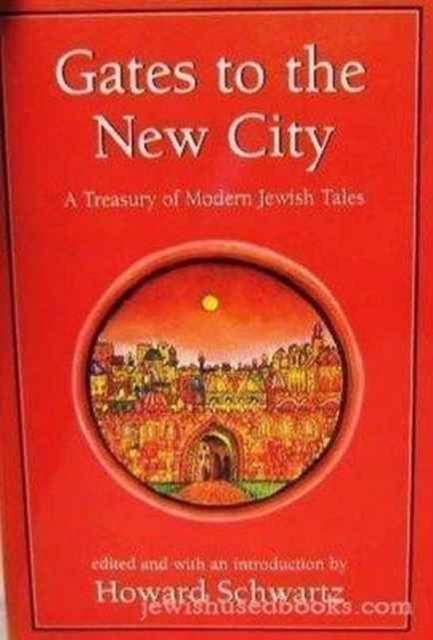Gates to the New City : A Treasury of Modern Jewish Tales, Hardback Book