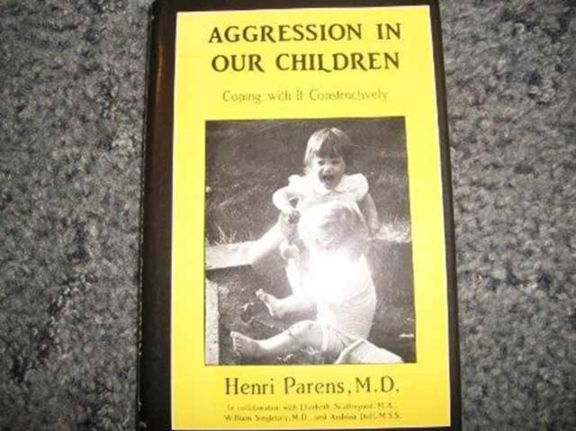 Aggression in Our Children, Hardback Book