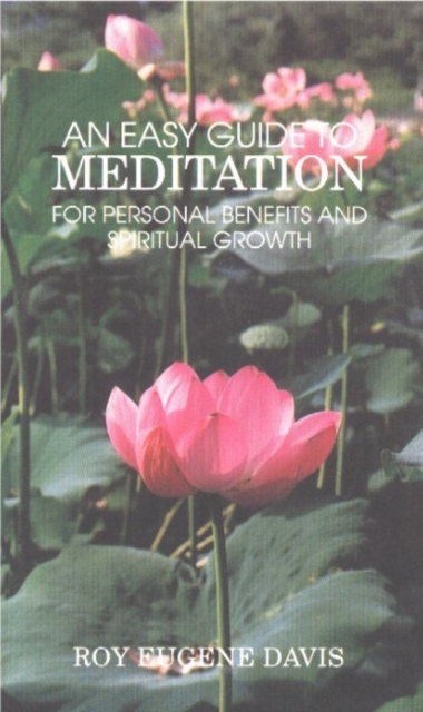 Easy Guide to Meditation : For Personal Benefits & More Satisfying Spiritual Growth, Paperback / softback Book