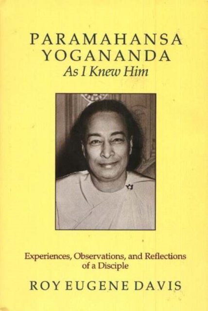Paramahansa Yogananda -- As I Knew Him : Experiences, Observations & Reflections of a Disciple, Paperback Book