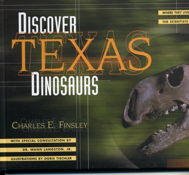 Discover Texas Dinosaurs : Where They Lived, How They Lived, and the Scientists Who Study Them, Hardback Book