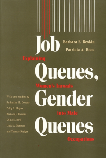 Job Queues, Gender Queues : Explaining Women's Inroads into Male Occupations, Paperback / softback Book