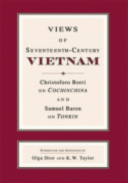 Views of Seventeenth-Century Vietnam : Christoforo Borri on Cochinchina and Samuel Baron on Tonkin, Paperback / softback Book