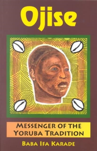 Ojise : Messenger of the Yoruba Tradition, Paperback Book