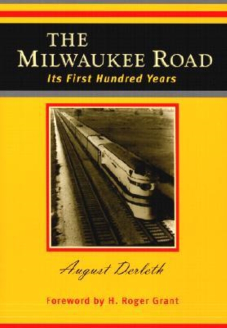 The Milwaukee Road : Its First Hundred Years, Paperback / softback Book