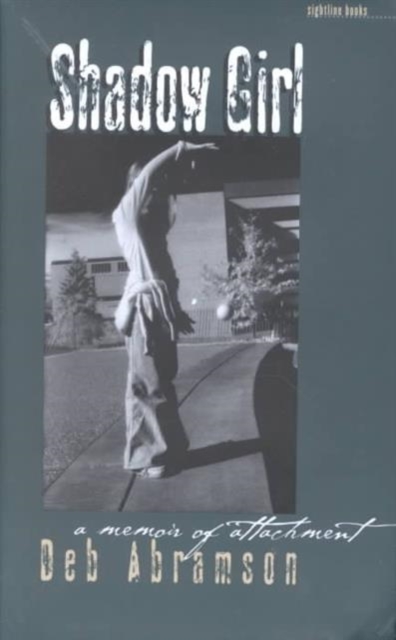 Shadow Girl : A Memoir of Attachment, Hardback Book