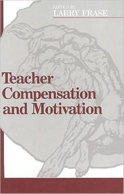 Teacher Compensation and Motivation, Hardback Book