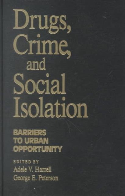 Drugs, Crime and Social Isolation : Barriers to Urban Opportunity, Paperback / softback Book