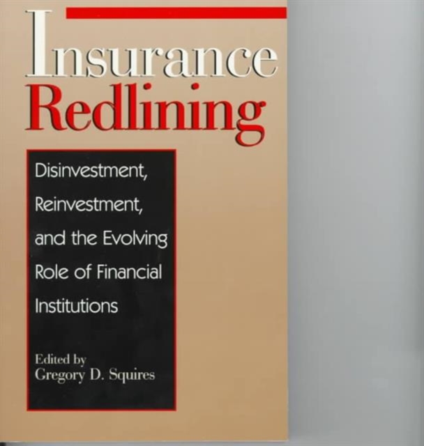 Insurance Redlining : Disinvestment, Reinvestment, and the Evolving Role of Financial Institutions, Paperback / softback Book