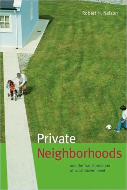 Private Neighborhoods and the Transformation of Local Government, Paperback / softback Book