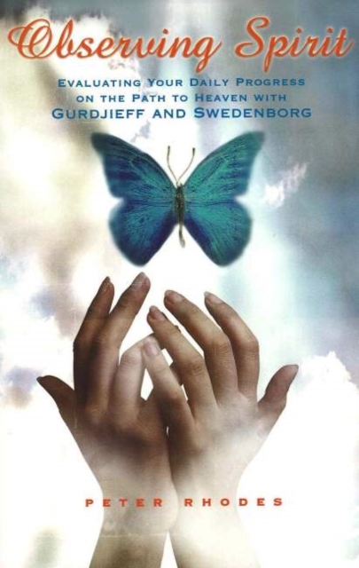 OBSERVING SPIRIT : EVALUATING YOUR DAILY PROGRESS ON THE PATH TO HEAVEN WITH GURDJIEFF & SWEDENBORG, Paperback / softback Book